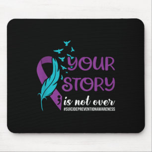 Your Story Isnt Over, Suicide Prevention Awareness Mouse Mat