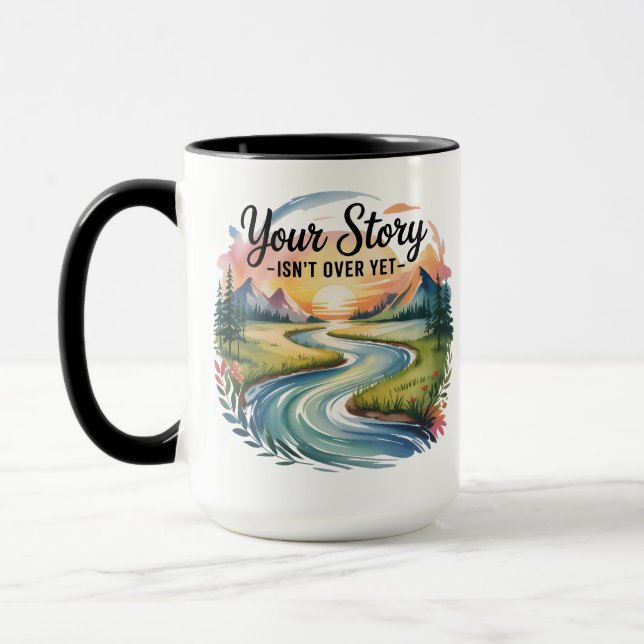 Your Story Isn't Over Yet – Inspirational Mug (Left)
