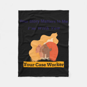 Your Story S To Me I'm With You Your Case Worker S Fleece Blanket