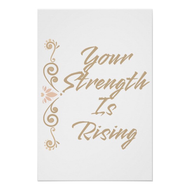 Your Strength Is Rising Inspirational Motivational Poster (Front)