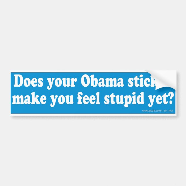 Your Stupid Obama Sticker (Front)
