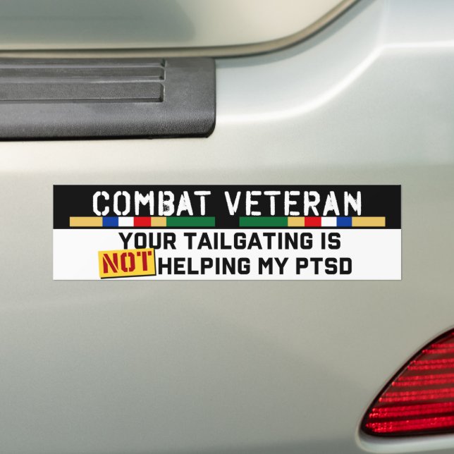 Your Tailgating Is Not Helping My PTSD Gulf War Bumper Sticker (On Car)