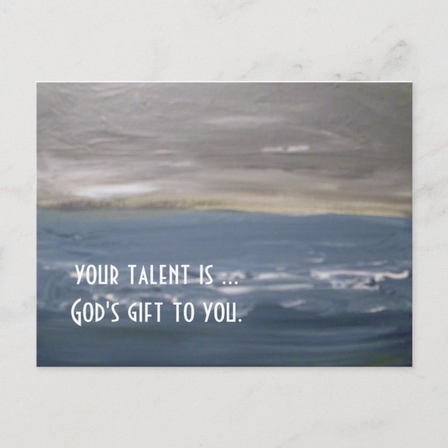 "Your Talent Is God's Gift To You."... Postcard (Front)