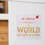 Your teacher name gold typography script quote magnet<br><div class="desc">Personalised "YOUR TEACHER changes the world one child at a time" thoughtful typography quote in red,  gold and white. Make a thoughtful keepsake thank you gift for your teacher! ---- Please note that the background colour is changeable (after selecting CUSTOMIZE option).</div>