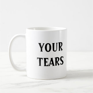 "Your Tears" Mug