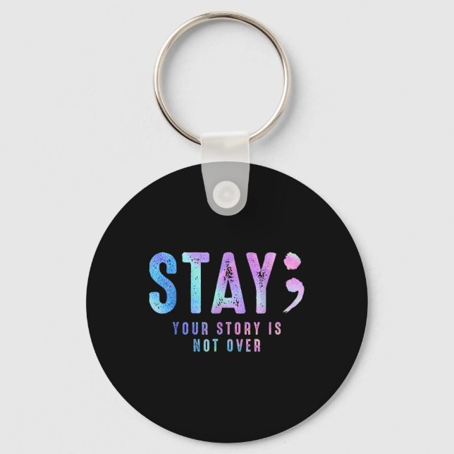 Your Tee Story Is Not Suicide Over Prevention Stay Key Ring (Front)