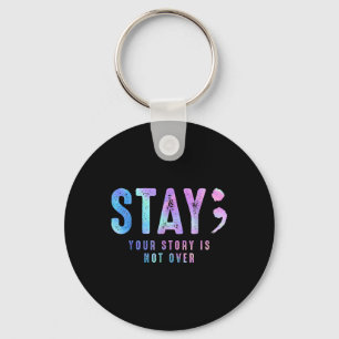 Your Tee Story Is Not Suicide Over Prevention Stay Key Ring