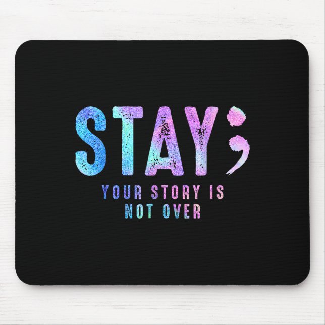 Your Tee Story Is Not Suicide Over Prevention Stay Mouse Mat (Front)