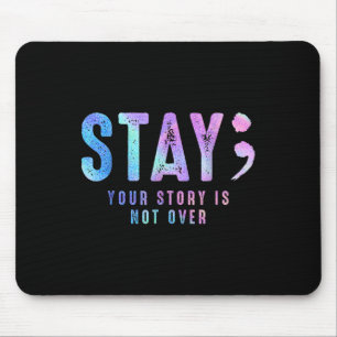 Your Tee Story Is Not Suicide Over Prevention Stay Mouse Mat
