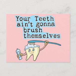 Your Teeth Aint Gonna Brush Themselves! Postcard