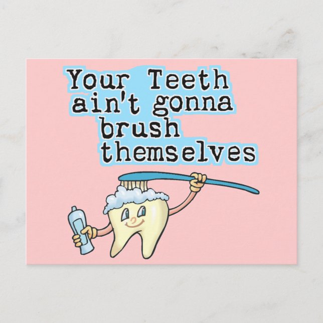 Your Teeth Aint Gonna Brush Themselves! Postcard (Front)