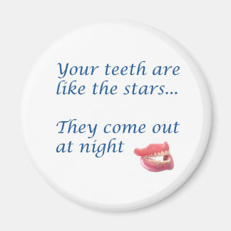your teeth are like the stars magnet