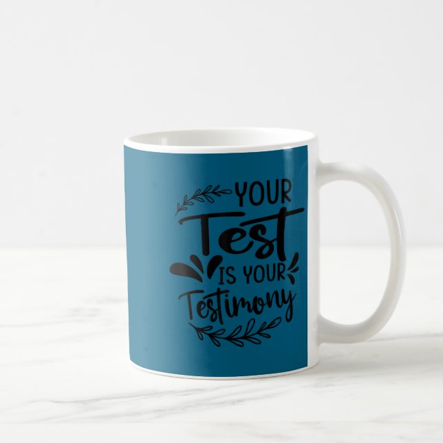 Your Test Is Your Testimony - Insrational - Motiva Coffee Mug (Right)