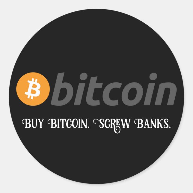 Your Text/Colour Buy Bitcoin Screw Banks Black Classic Round Sticker (Front)