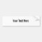 Your Text Here Custom Bumper Sticker