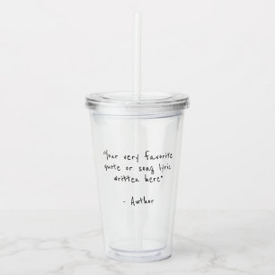 Your text here - custom quote  acrylic tumbler