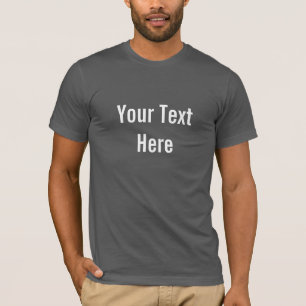 Your Text Here Custom T-Shirt