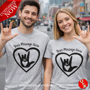 Your Text Here - I Love You in Sign Language T-Shirt