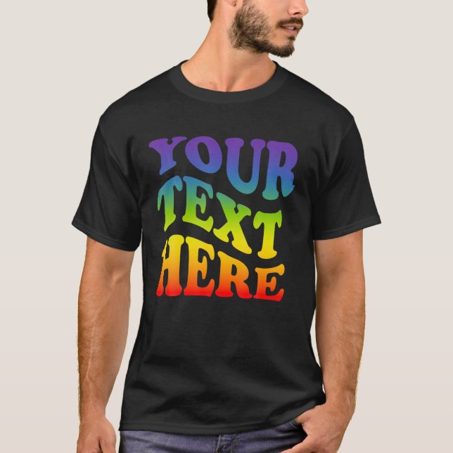 Your Text Here Rainbow LGBTQ Lesbian Gay Pride T-Shirt (Front)