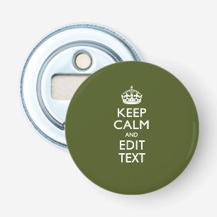 Your Text Keep Calm And on Olive Green Bottle Opener