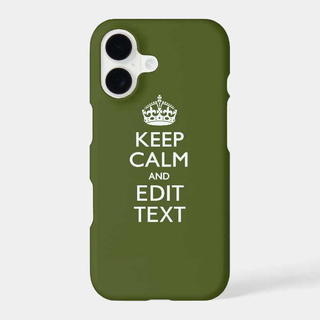 Your Text Keep Calm And on Olive Green iPhone Case (Back)