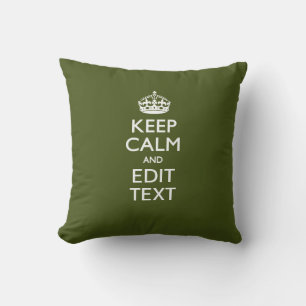 Your Text Keep Calm on Olive Green Decor Cushion