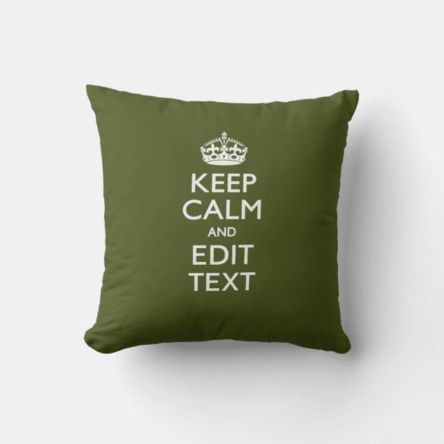 Your Text Keep Calm on Olive Green Decor Cushion (Front)