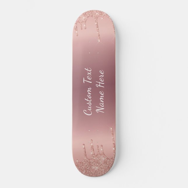 Your Text Rose Gold Blush Glitter Sparkle Drips  Skateboard (Front)