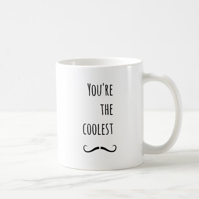 Your The Coolest Moustache Coffee Mug (Right)