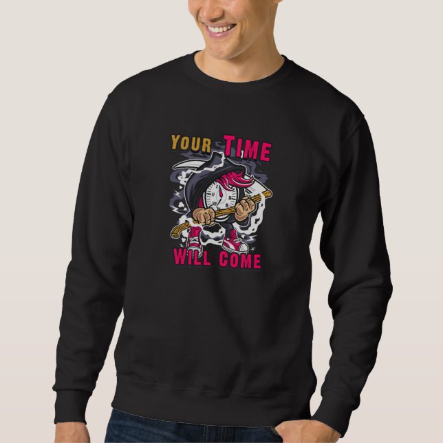 Your time will Come Sweatshirt (Front)