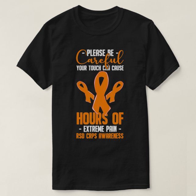 Your Touch Can Cause Etreme Pain Support CRPS Awar T-Shirt (Design Front)