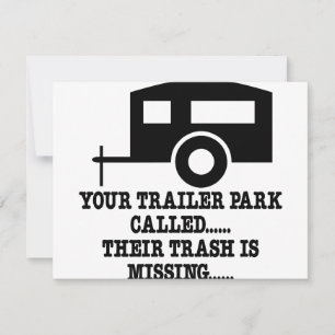 Your Trailer Park Call Their Trash Is Missing