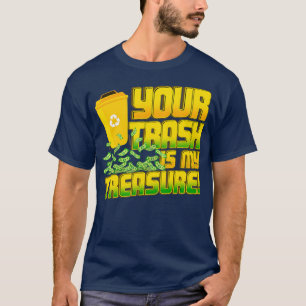 Your Trash Is My Treasure  Dumpster Dive  Diving T-Shirt
