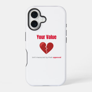 Your Value – Motivational Heart Quote iPhone 16 Ca Case