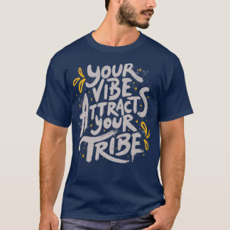 Your Vibe Attracts Your Tribe by Tobe Fonseca T-Shirt