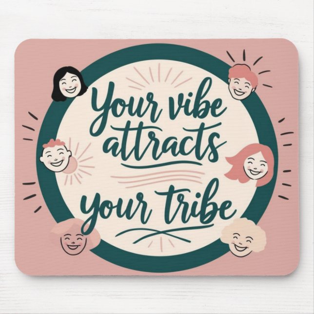 Your Vibe Attracts Your Tribe Mouse Mat (Front)