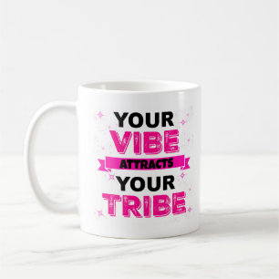 YOUR VIBE ATTRACTS YOUR TRIBE MUG