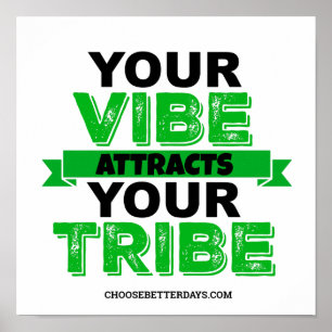 YOUR VIBE ATTRACTS YOUR TRIBE POSTER