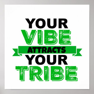 YOUR VIBE ATTRACTS YOUR TRIBE POSTER
