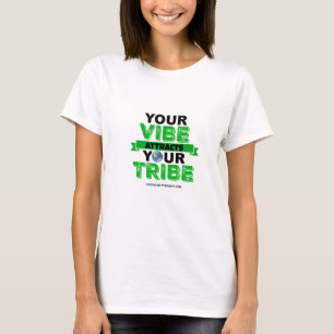 YOUR VIBE ATTRACTS YOUR TRIBE T-Shirt