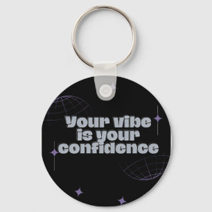 Your Vibe Is Your Confidence keychain