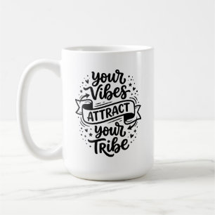 Your Vibes Attract Your Tribe T-Shirt - Bold Typog Coffee Mug