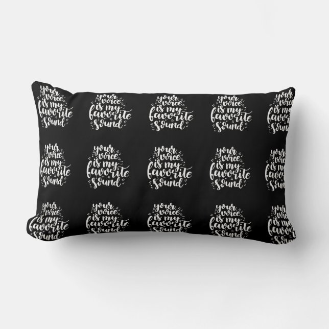 ***YOUR VOICE IS MY FAVORITE SOUND*** PILLOW (Front)
