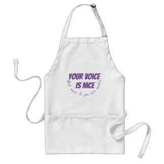 Your voice is nice be quiet funny humour standard apron
