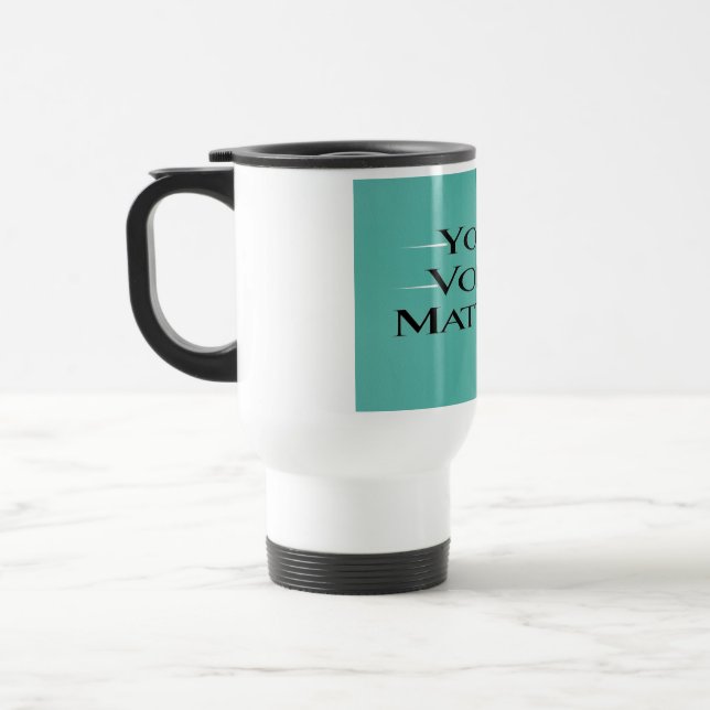 Your Voice Matters 2 Travel Mug (Left)