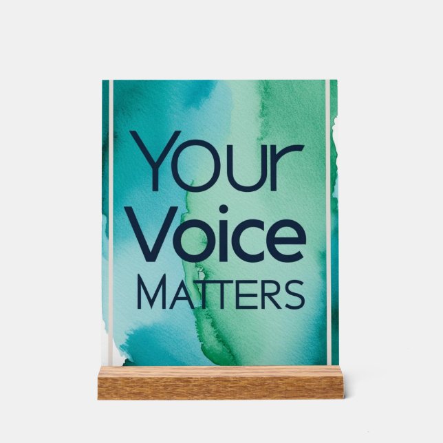Your Voice Matters Acrylic Sign (Front)