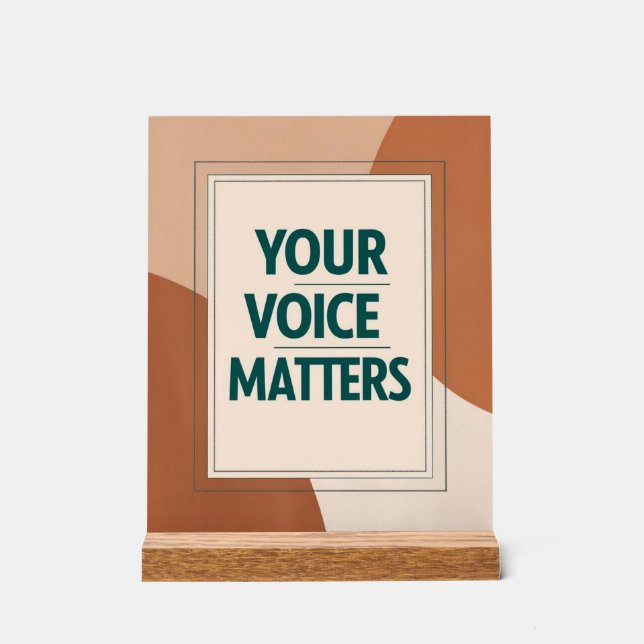 Your Voice Matters Acrylic Sign (Front)