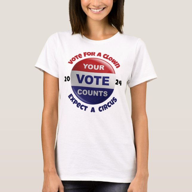 Your Vote Counts Funny political quote T-Shirt (Front)