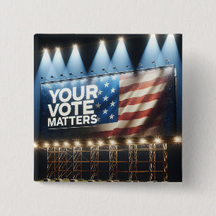 Your Vote Matters Billboard 15 Cm Square Badge