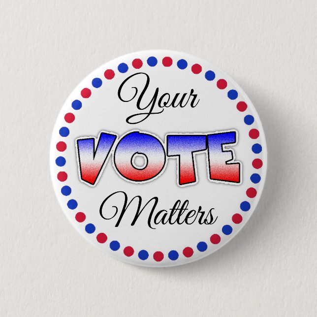Your Vote Matters Elections  Political  Button (Front)